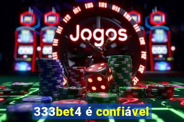 333bet4 é confiável