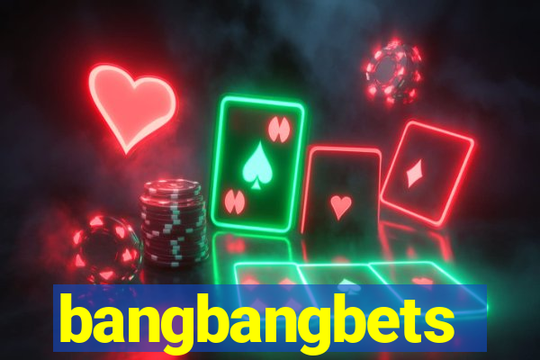 bangbangbets