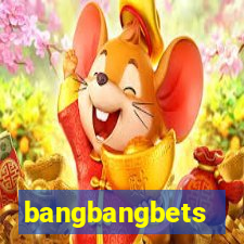 bangbangbets