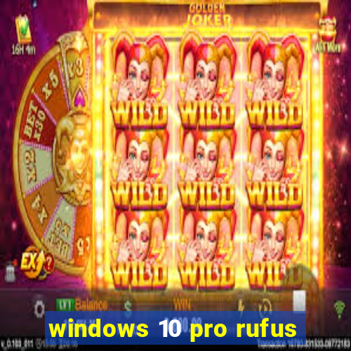 windows 10 pro rufus