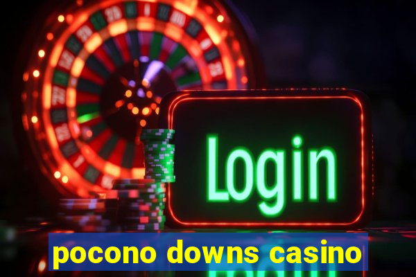 pocono downs casino