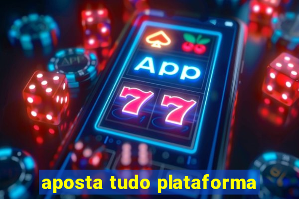 aposta tudo plataforma