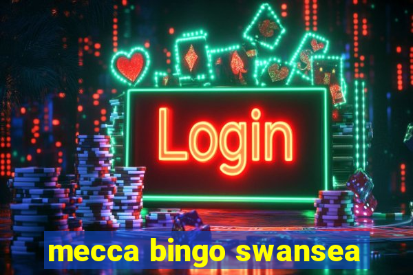 mecca bingo swansea