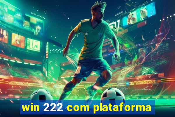 win 222 com plataforma