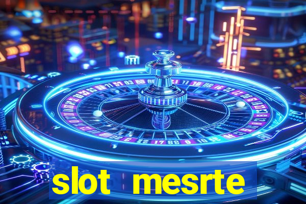 slot  mesrte