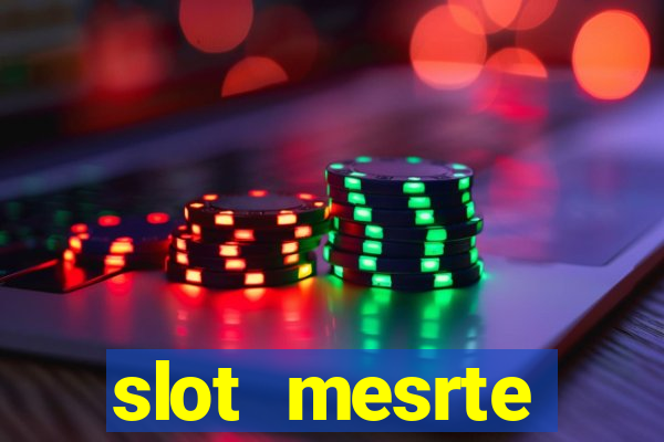 slot  mesrte