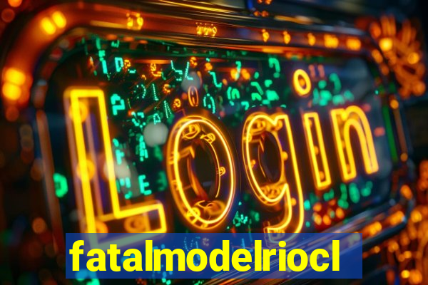 fatalmodelrioclaro