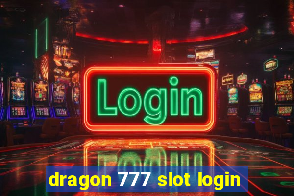 dragon 777 slot login