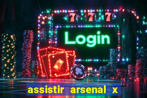 assistir arsenal x barcelona ao vivo hd