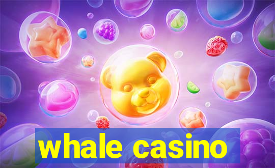 whale casino