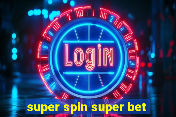 super spin super bet