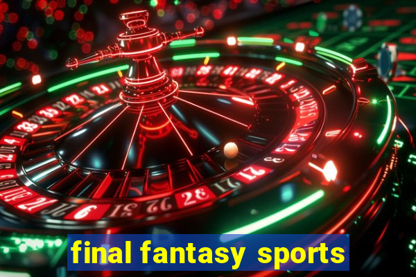 final fantasy sports