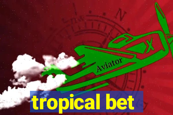 tropical bet