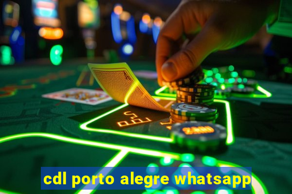 cdl porto alegre whatsapp