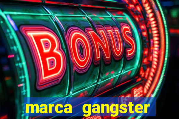 marca gangster significado marca gangster é boa