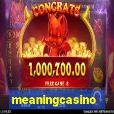 meaningcasino