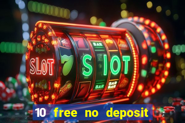 10 free no deposit bonus casino