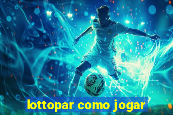 lottopar como jogar