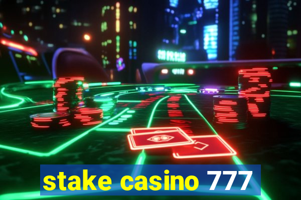 stake casino 777