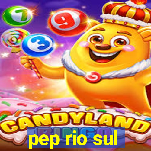 pep rio sul