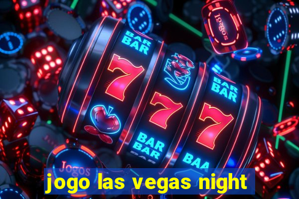 jogo las vegas night