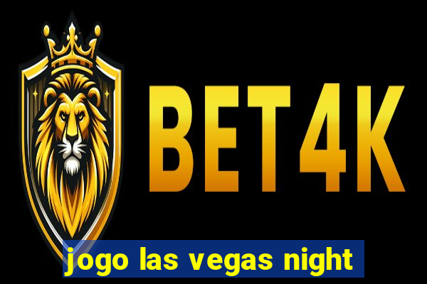 jogo las vegas night