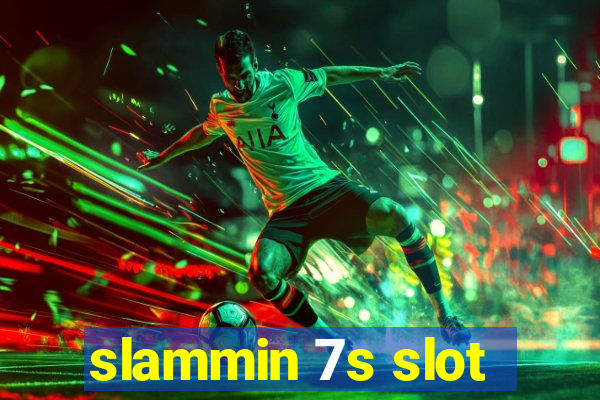 slammin 7s slot