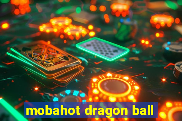 mobahot dragon ball