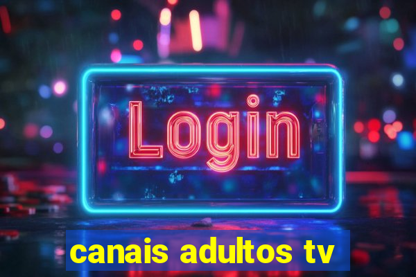 canais adultos tv