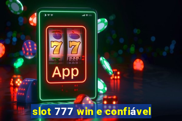 slot 777 win e confiável