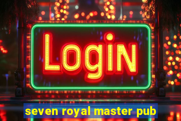 seven royal master pub