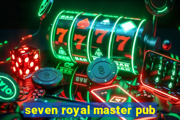 seven royal master pub