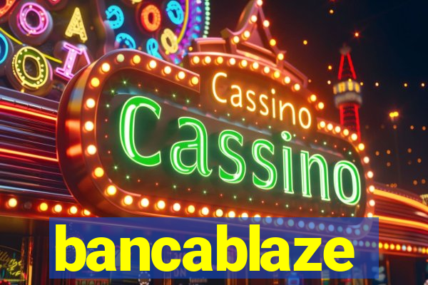 bancablaze