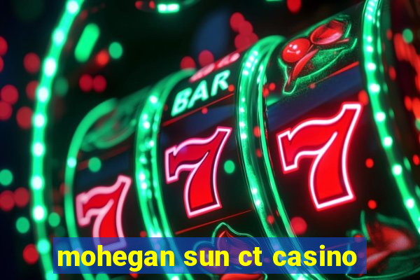 mohegan sun ct casino