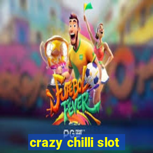 crazy chilli slot