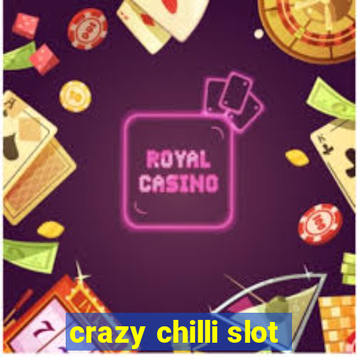 crazy chilli slot