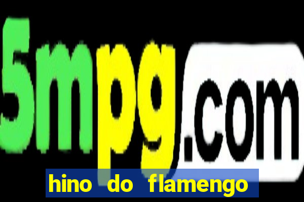 hino do flamengo para toque de celular