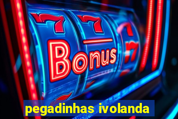 pegadinhas ivolanda