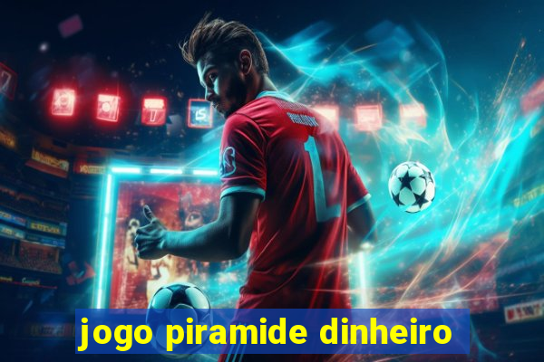 jogo piramide dinheiro