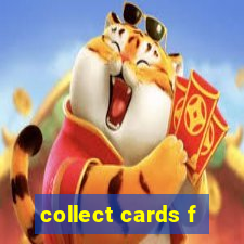 collect cards f