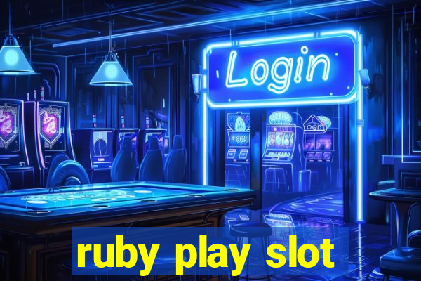 ruby play slot