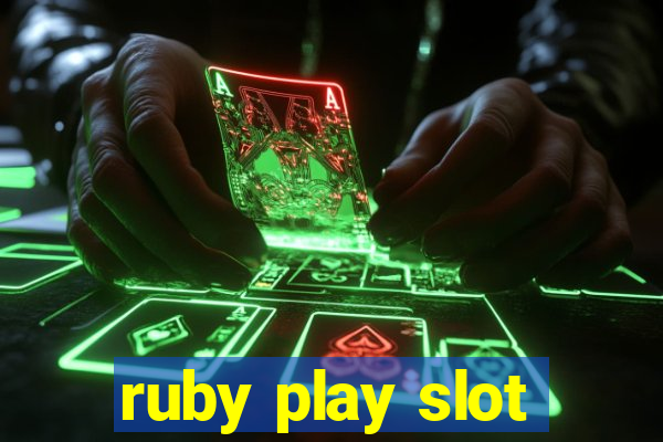 ruby play slot