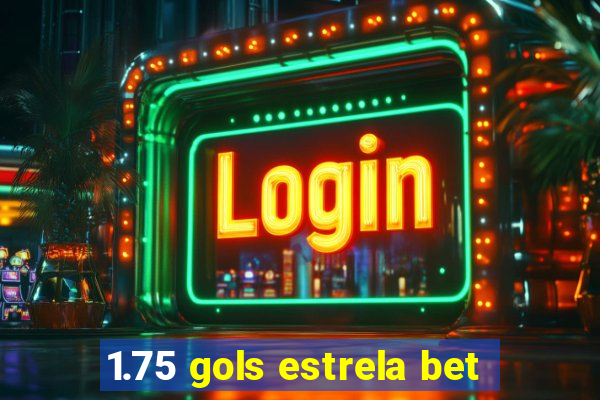 1.75 gols estrela bet