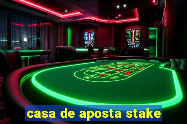 casa de aposta stake