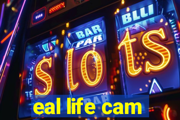 eal life cam