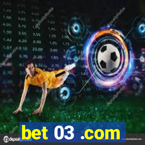 bet 03 .com