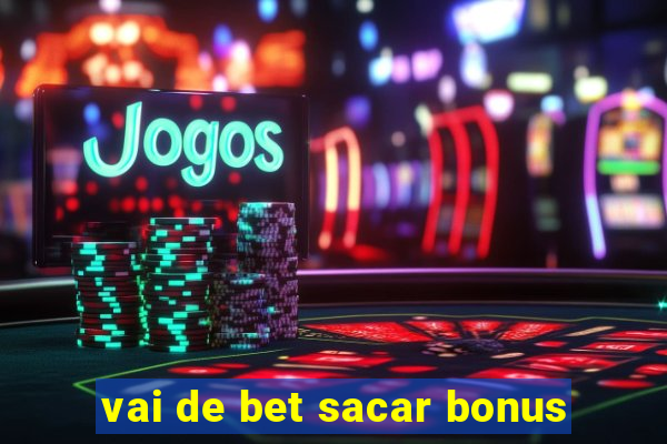 vai de bet sacar bonus