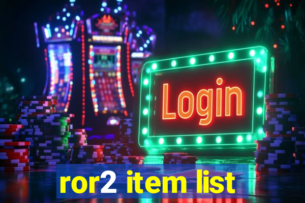 ror2 item list