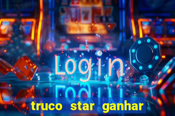 truco star ganhar dinheiro pix