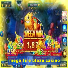 mega fire blaze casino